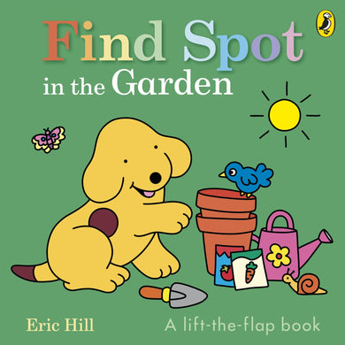 Find Spot in the Garden A lift-the-flap book